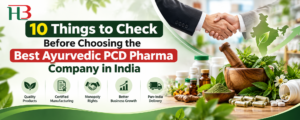 10 Things to Check Before Choosing the Best Ayurvedic PCD Pharma Company in India